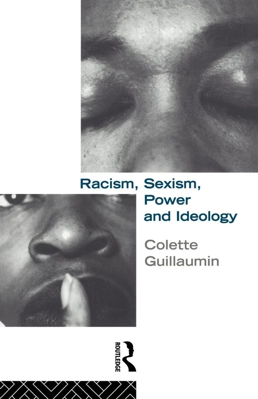 Racism, Sexism, Power and Ideology (Critical Studies in Racism and Migration)