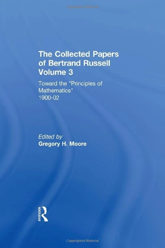 The Collected Papers of Bertrand Russell, Volume 3: Toward the 'Principles of Mathematics' 1900-02