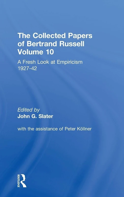The Collected Papers of Bertrand Russell, Volume 10: A Fresh Look at Empiricism, 1927-1946