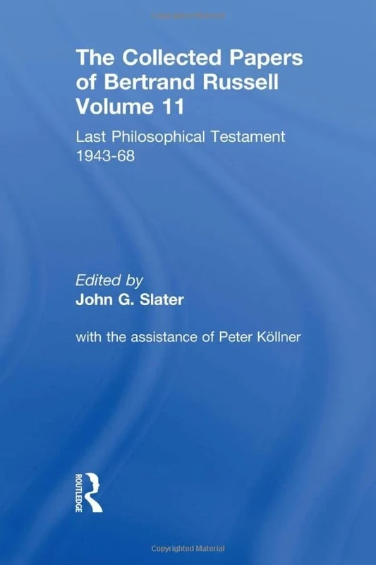 The Collected Papers of Bertrand Russell, Volume 11: Last Philosophical Testament 1947-68