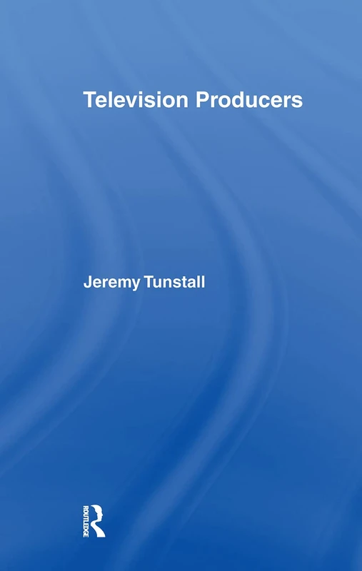 Television Producers (Communication and Society)