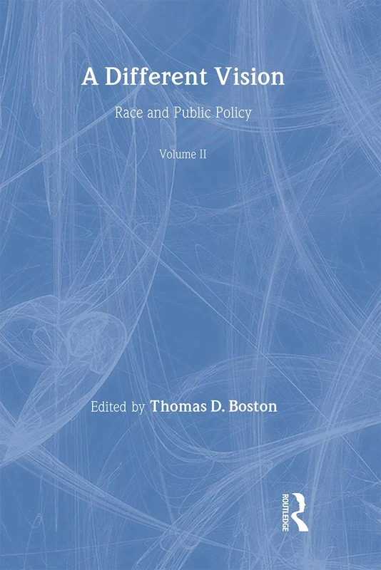 Routledge - A Different Vision: Race and Public Policy, Vol 2