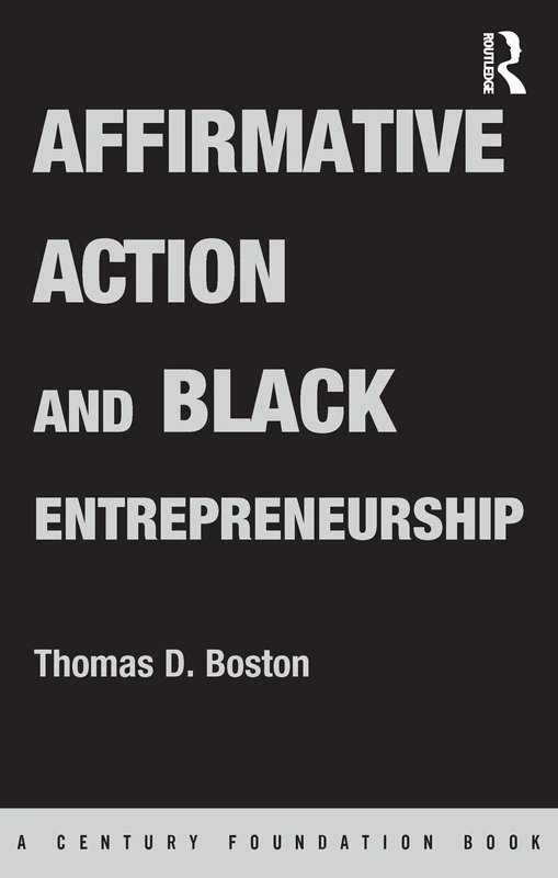 Affirmative Action and Black Entrepreneurship (Century Foundation Book)