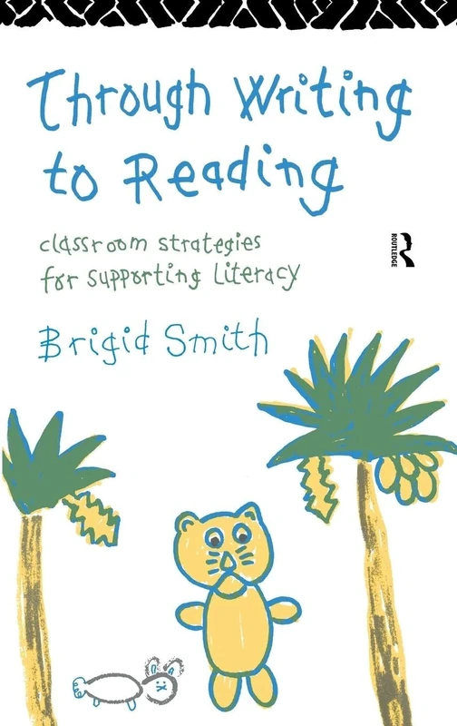 Through Writing to Reading: Classroom Strategies for Supporting Literacy