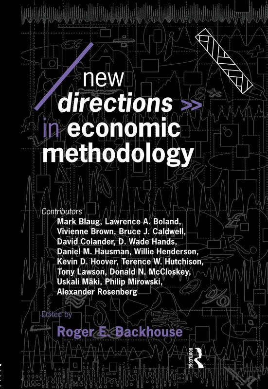 New Directions in Economic Methodology (Economics as Social Theory)