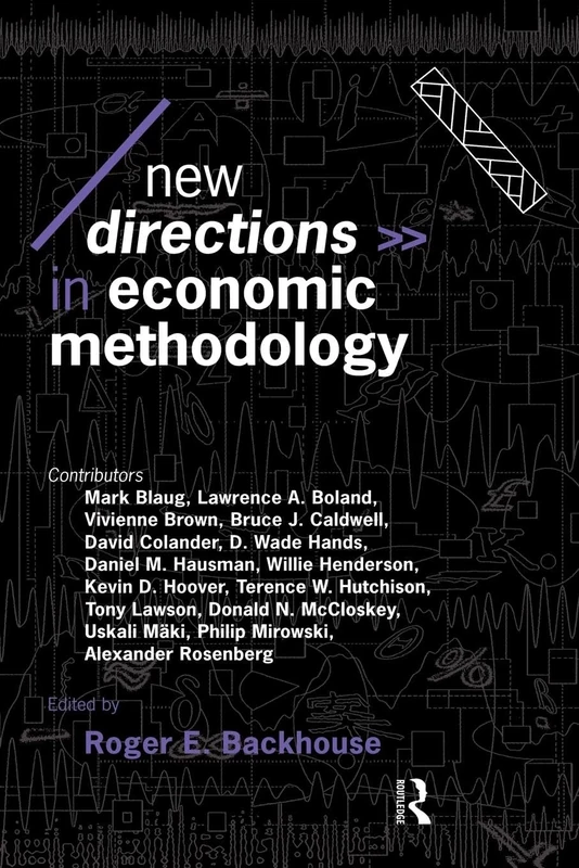 New Directions in Economic Methodology (Economics as Social Theory)