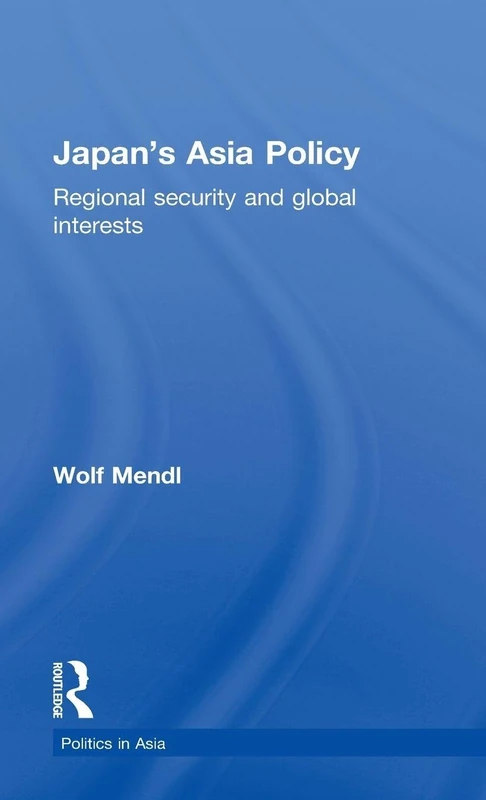 Routledge - Japan's Asia Policy: Regional Security and Interests