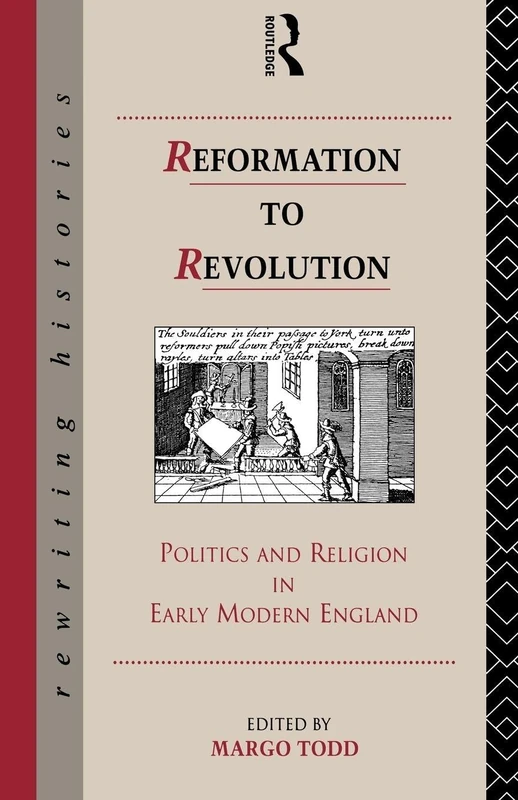 Reformation to Revolution: Politics and Religion in Early Modern England (Rewriting Histories)