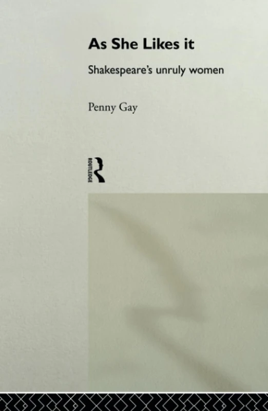 As She Likes It: Shakespeare's Unruly Women (Gender in Performance) - Image 1