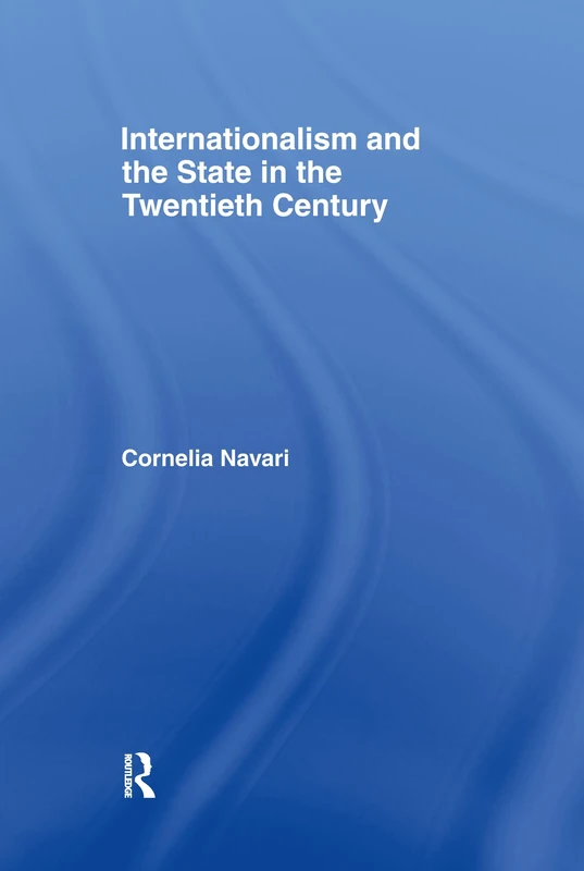 Internationalism and the State in the Twentieth Century (New International Relations)