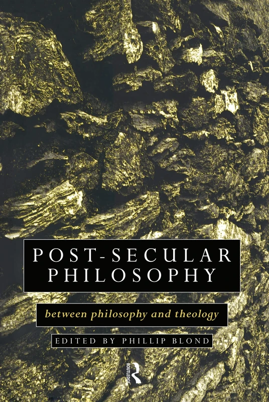 Post-Secular Philosophy: Between Philosophy and Theology