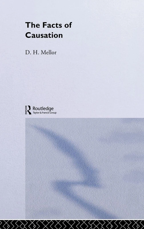 The Facts of Causation (International Library of Philosophy)
