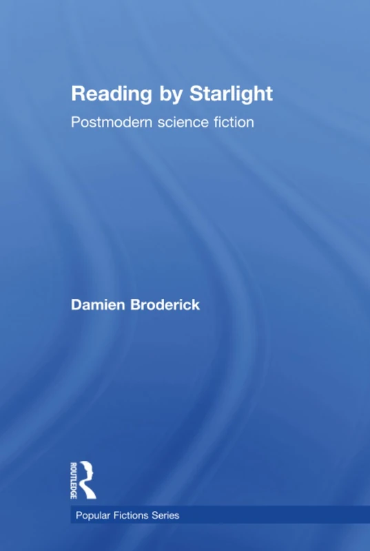 Routledge Reading by Starlight: Postmodern Science Fiction