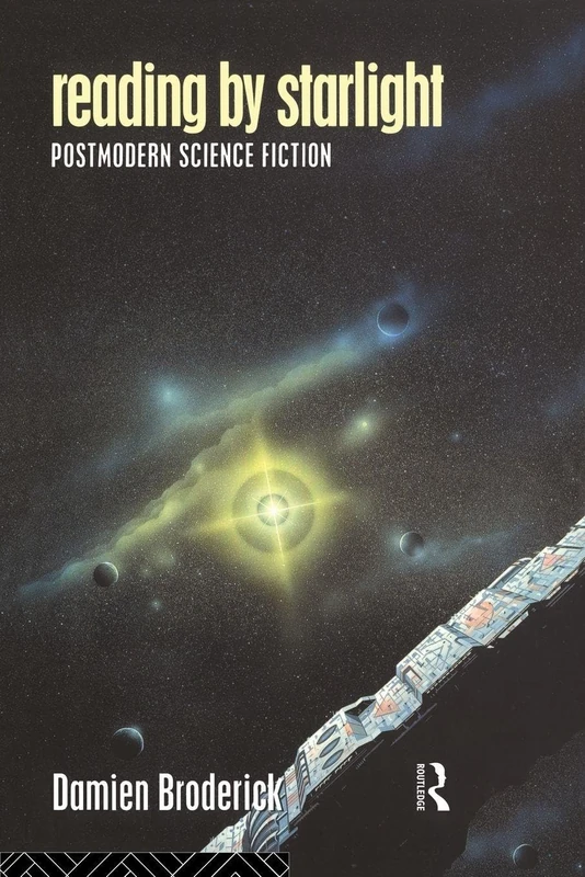 Reading by Starlight: Postmodern Science Fiction (Popular Fictions Series)