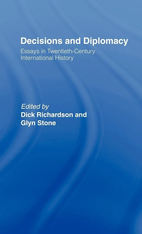 Decisions and Diplomacy: Studies in Twentieth Century International History