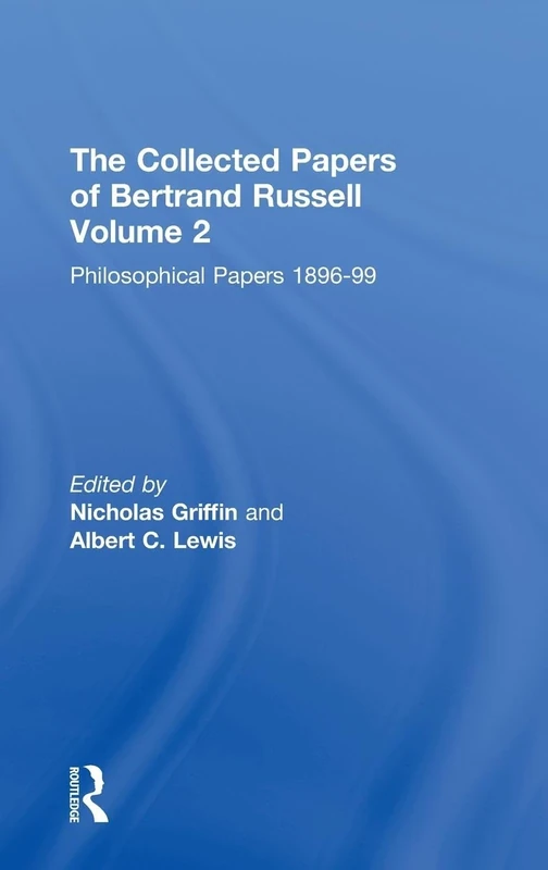 The Collected Papers of Bertrand Russell, Volume 2: The Philosophical Papers 1896-99