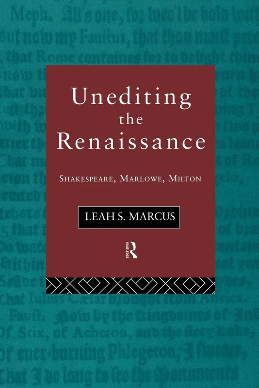 Unediting the Renaissance: Shakespeare, Marlowe and Milton (Politics in Germany)