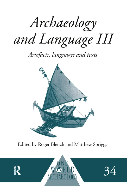 Routledge Archaeology and Language III - Artefacts and Texts