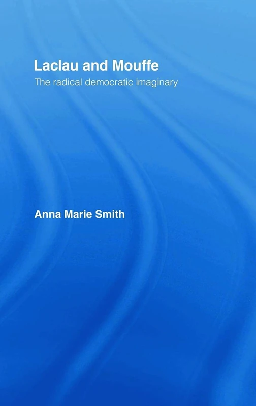 Laclau and Mouffe: The Radical Democratic Imaginary - Image 1