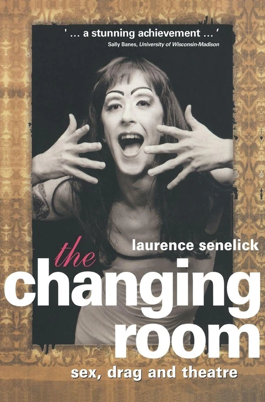 Routledge - The Changing Room: Sex, Drag and Theatre