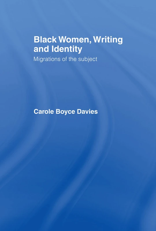 Black Women, Writing and Identity: Migrations of the Subject