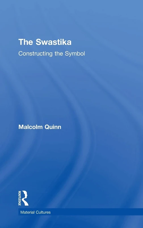 The Swastika: Constructing the Symbol: 2 (Material Cultures)