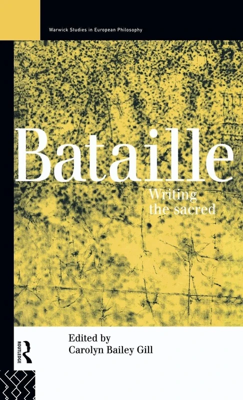 Bataille: Writing the Sacred (Warwick Studies in European Philosophy)