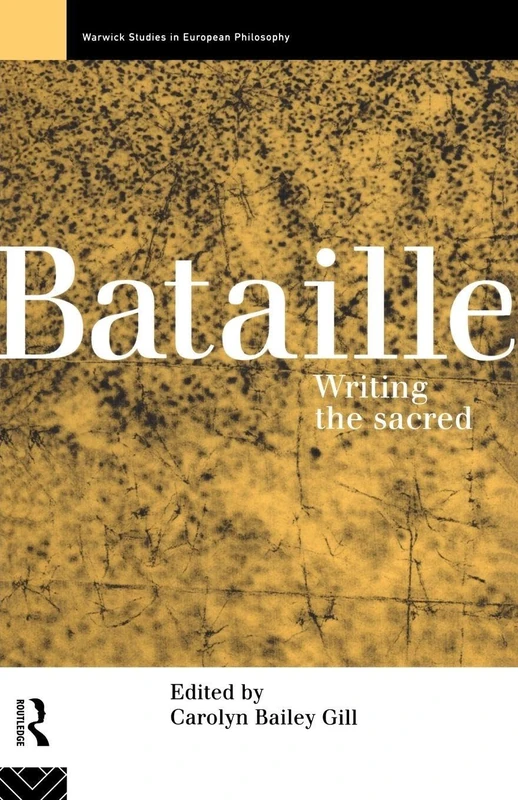 Bataille: Writing the Sacred (Warwick Studies in European Philosophy)
