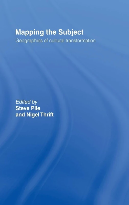 Mapping the Subject: Geographies of Cultural Transformation