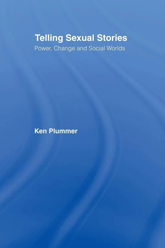 Telling Sexual Stories: Power, Change and Social Worlds