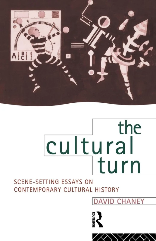 The Cultural Turn: Scene Setting Essays on Contemporary Cultural History