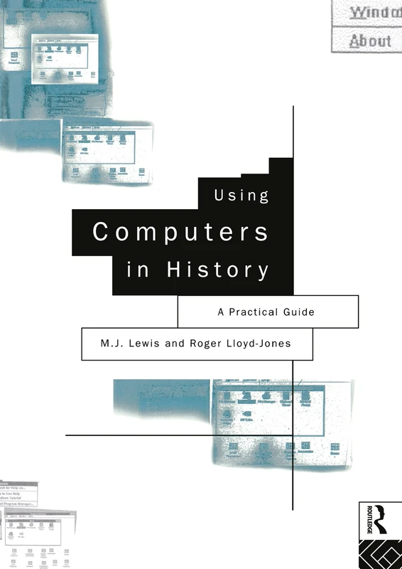 Using Computers in History: A Practical Guide to Data Presentation, Analysis and the Internet