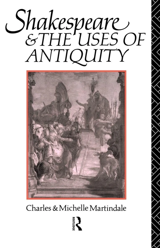 Shakespeare and the Uses of Antiquity: An Introductory Essay