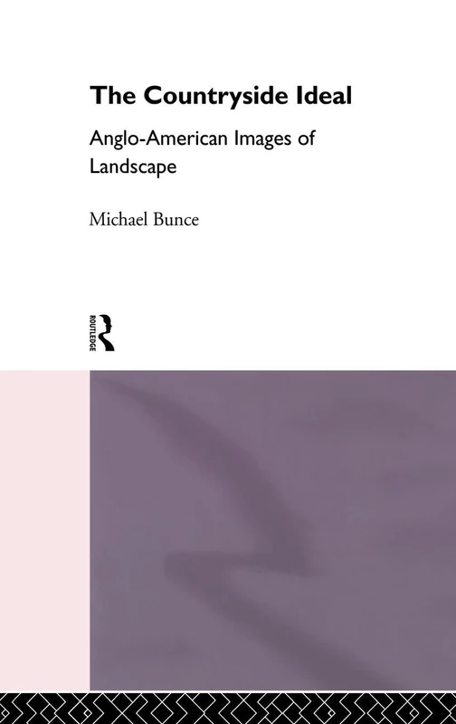 The Countryside Ideal: Anglo-American Images of Landscape