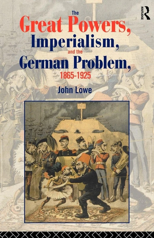 The Great Powers, Imperialism and the German Problem 1865-1925 (Policy; 56)