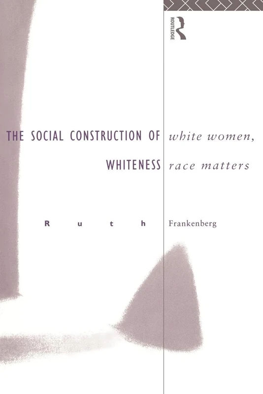 White Women, Race Matters: The Social Construction of Whiteness