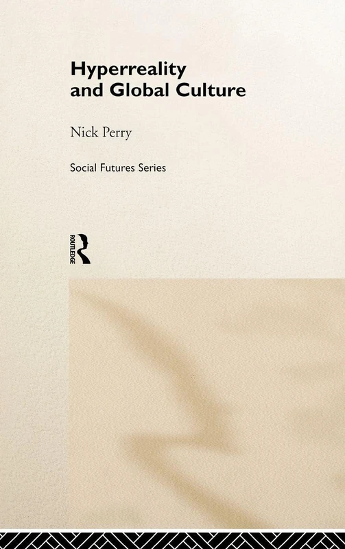Hyperreality and Global Culture by Routledge - Social Futures - Image 1