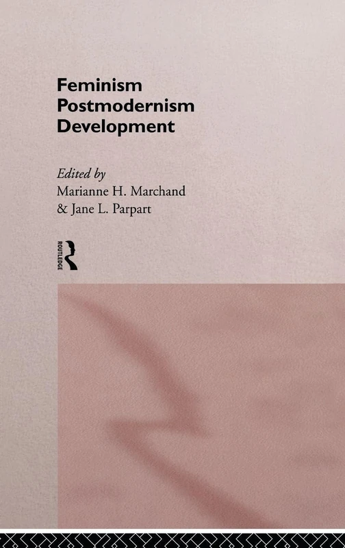 Feminism/ Postmodernism/ Development (Routledge International Studies of Women and Place)