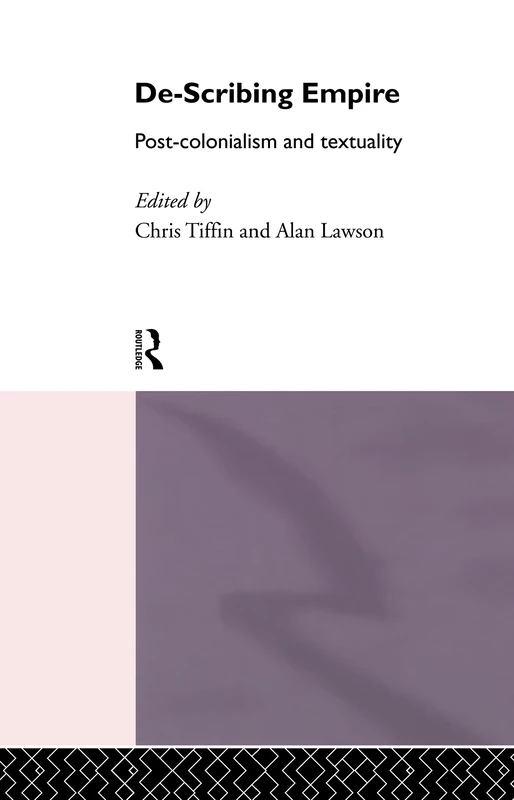 De-Scribing Empire: Post-Colonialism and Textuality
