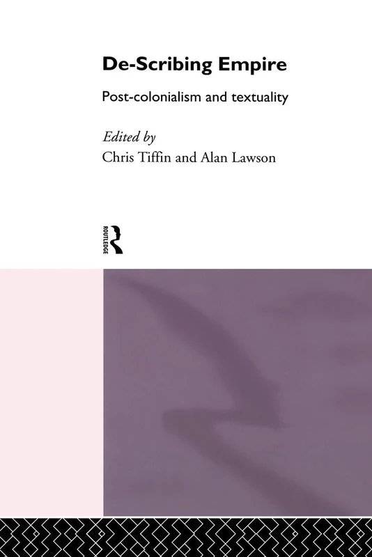 De-Scribing Empire: Post-Colonialism and Textuality