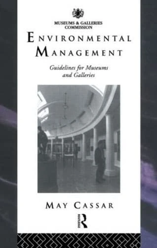 Environmental Management: Guidelines for Museums and Galleries (Heritage: Care-Preservation-Management)