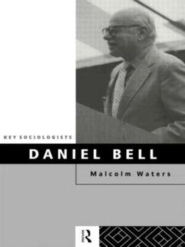 Daniel Bell (Key Sociologists) - Image 1