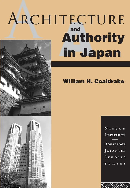 Architecture and Authority in Japan (Nissan Institute/Routledge Japanese Studies) - Image 1