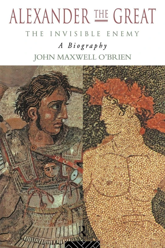 Alexander the Great: The Invisible Enemy: A Biography - Image 1