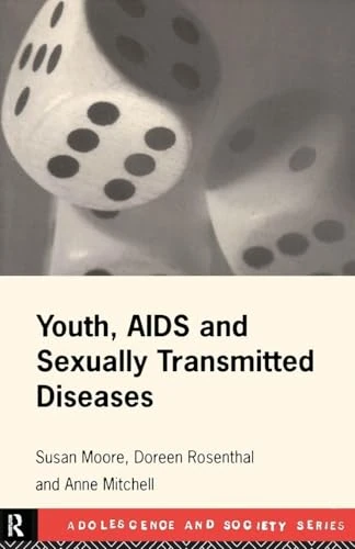 Youth, AIDS and Sexually Transmitted Diseases (Adolescence and Society)