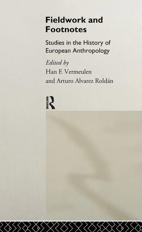Routledge Fieldwork and Footnotes - European Anthropology History