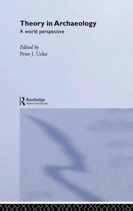 Routledge Theory in Archaeology: A World Perspective Book