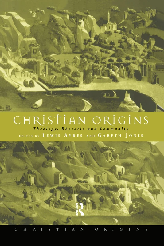 Christian Origins: Theology, Rhetoric and Community