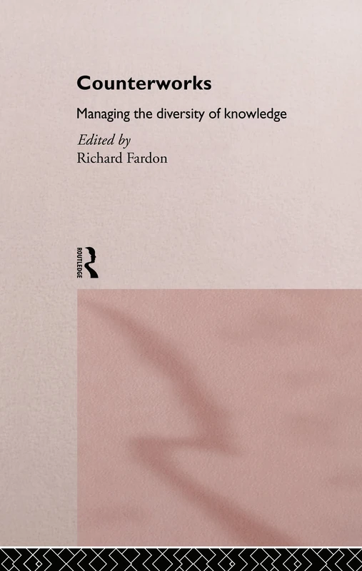 Counterworks: Managing the Diversity of Knowledge (ASA Decennial Conference Series: The Uses of Knowledge)