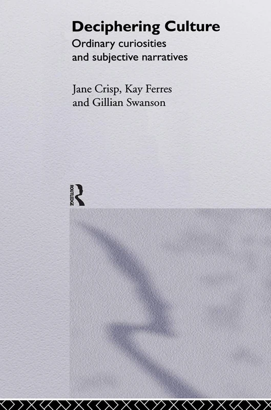 Deciphering Culture: Ordinary Curiosities and Subjective Narratives